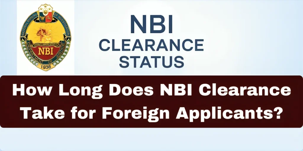 How Long Does NBI Clearance Take for Foreign Applicants?