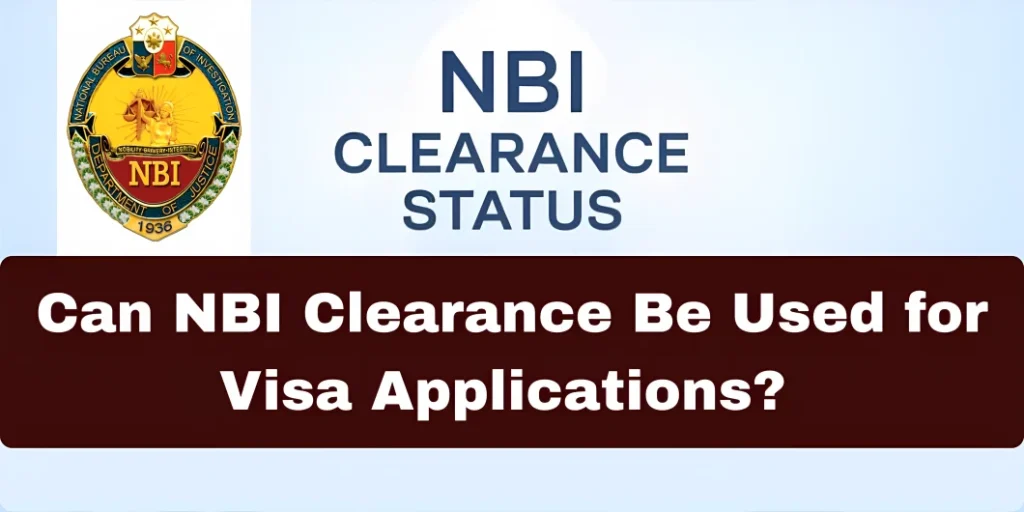 Can NBI Clearance Be Used for Visa Applications?