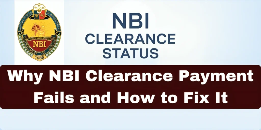 Why NBI Clearance Payment Fails and How to Fix It
